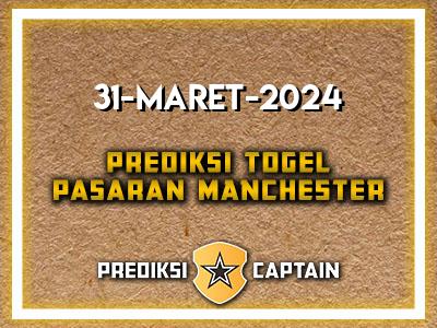 Prediksi-Captain-Paito-Manchester-Minggu-31-Maret-2024-Terjitu