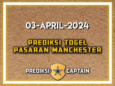 Prediksi-Captain-Paito-Manchester-Rabu-3-April-2024-Terjitu