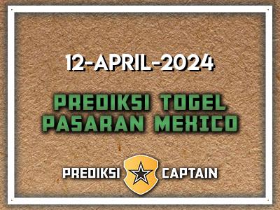 Prediksi-Captain-Paito-Mexico-Jumat-12-April-2024-Terjitu
