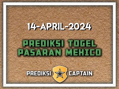 Prediksi-Captain-Paito-Mexico-Minggu-14-April-2024-Terjitu