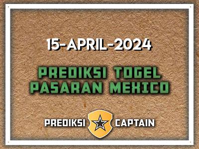 Prediksi-Captain-Paito-Mexico-Senin-15-April-2024-Terjitu