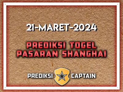 Prediksi-Captain-Paito-Shanghai-Kamis-21-Maret-2024-Terjitu