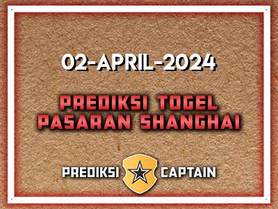 Prediksi-Captain-Paito-Shanghai-Selasa-2-April-2024-Terjitu