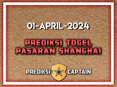 Prediksi-Captain-Paito-Shanghai-Senin-1-April-2024-Terjitu